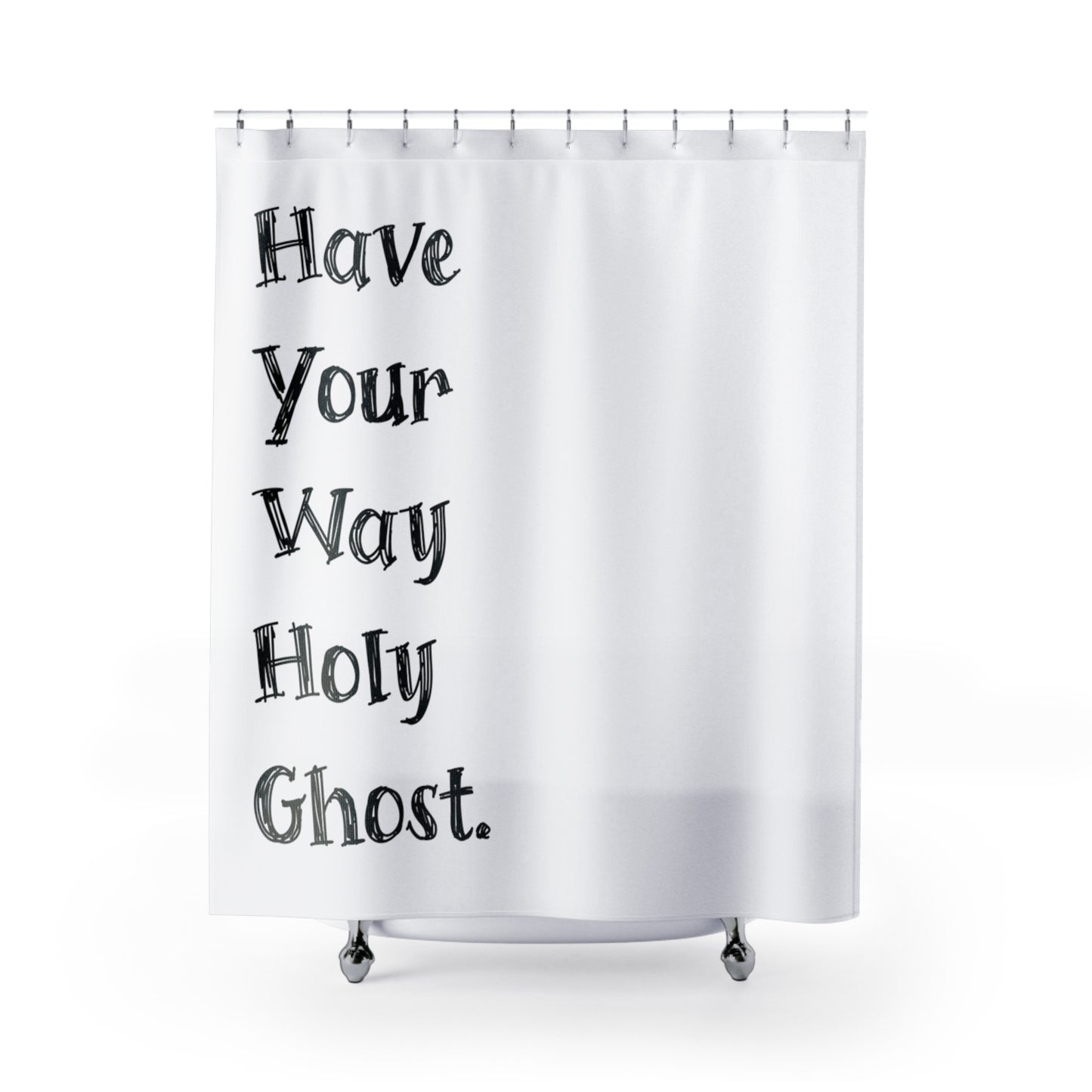 Have Your Way Shower Curtain