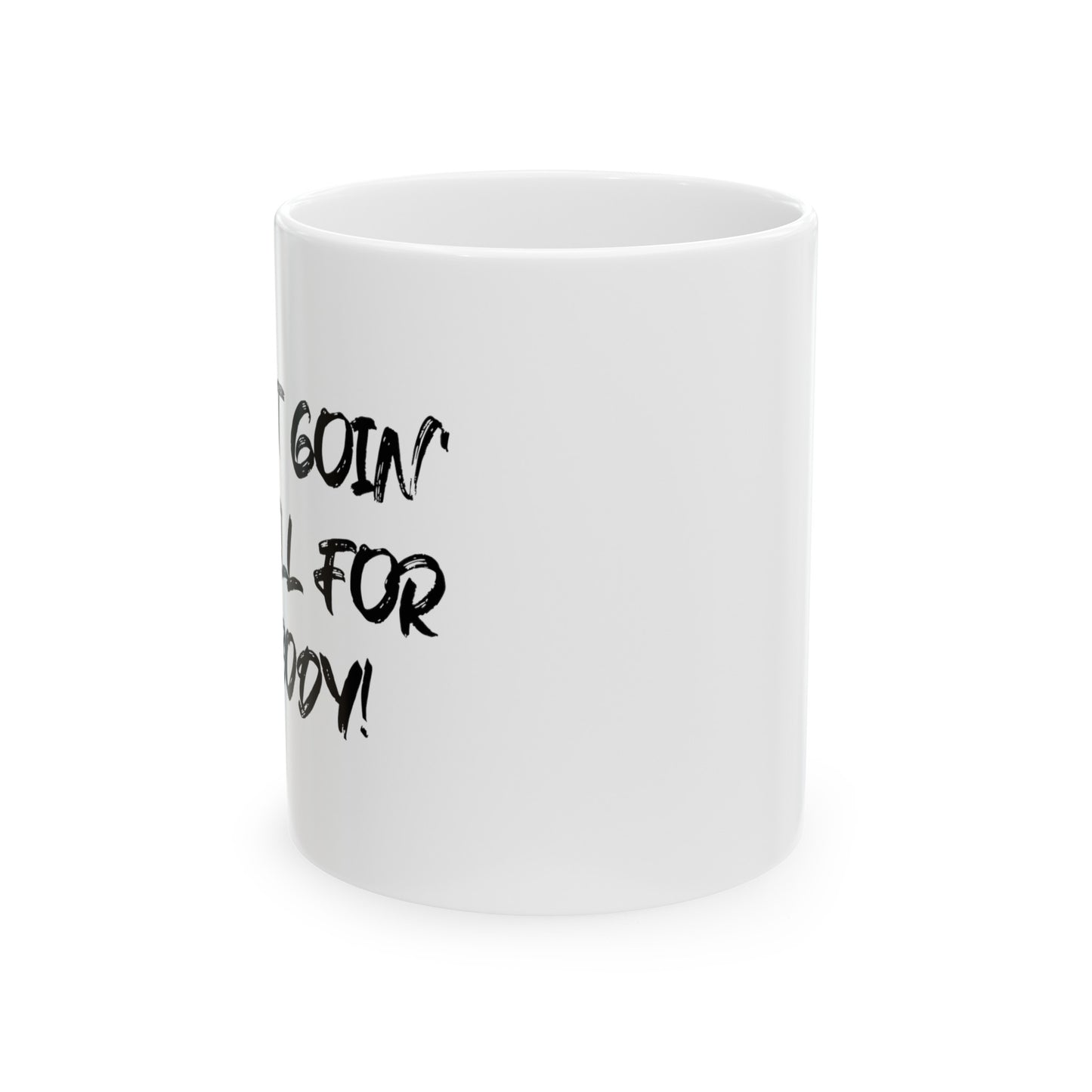 I Ain't Goin' Mug